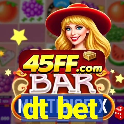 dt bet